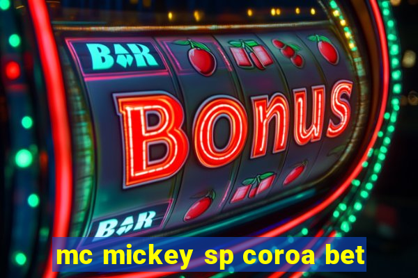 mc mickey sp coroa bet